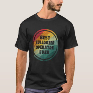 T-shirt Meilleur opérateur de bulldozer drôle de bulldozer