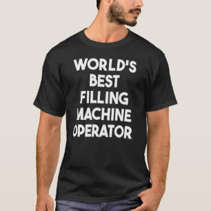 T-shirt Meilleur opérateur de machine de remplissage au mo