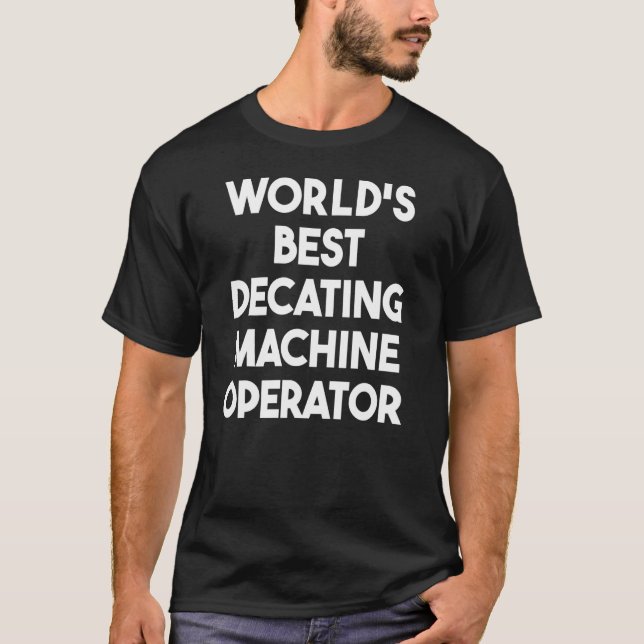T-shirt Meilleur opérateur de machine décisive du monde (Devant)