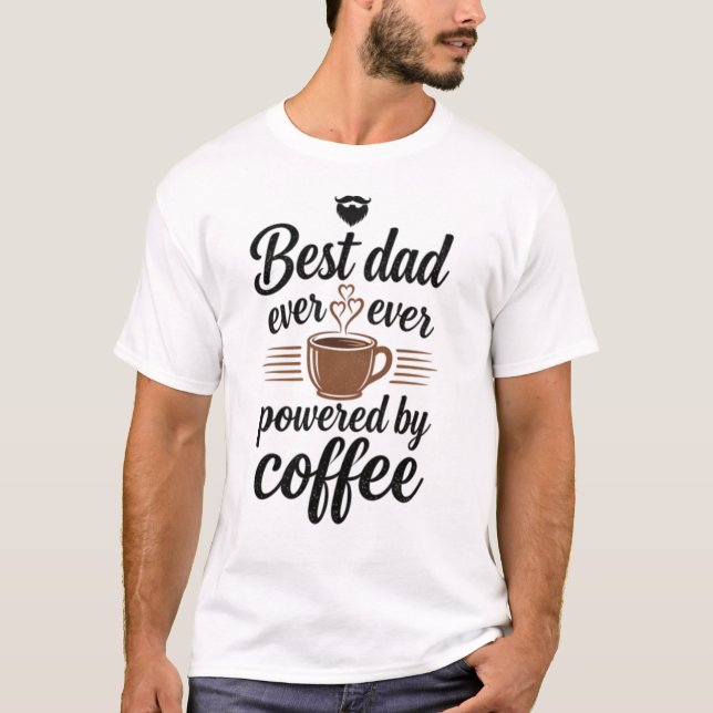 T-shirt Meilleur Papa du Monde Alimenté par le Café  (Devant)