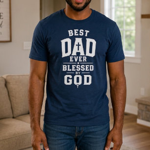 T-shirt Meilleur Papa que Dieu ait jamais béni Foi Chrétie