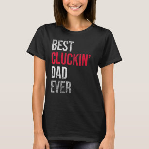 T-shirt Meilleur Père de Cluckin Jamais Chicken Papa