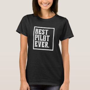 T-shirt Meilleur pilote jamais Avion avion Capitaine Aviat