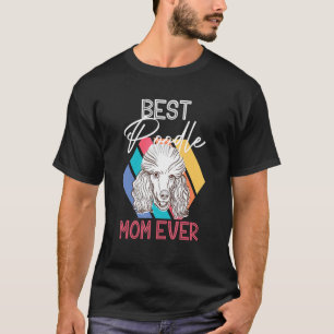 T-shirt Meilleur Poodle Maman Jamais Puppy Pet Chien Chien