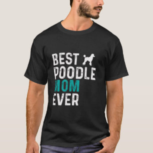 T-shirt Meilleur Poodle Maman Toujours drôle Poodle propri