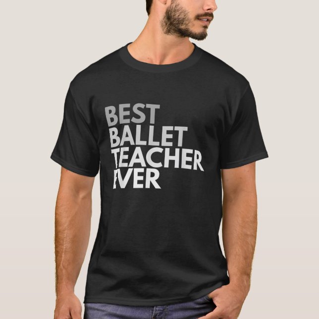 T-shirt Meilleur professeur de ballet toujours T Chemise p (Devant)