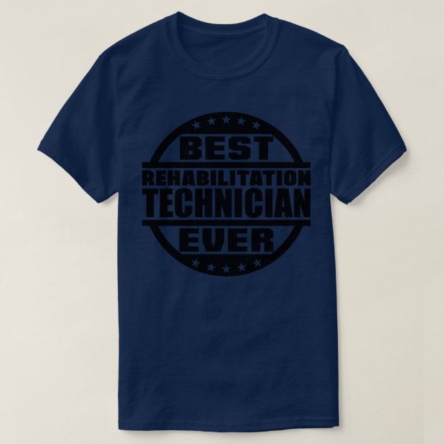 T-shirt Meilleur technicien de réadaptation jamais (Design devant)