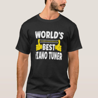 T-shirt Meilleur Tuner de piano du monde Titre de travail 