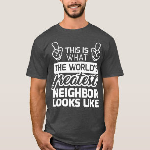T-shirt Meilleur Voisin Jamais Monde Meilleur Voisin