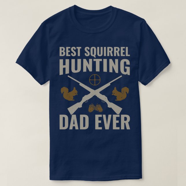 T-shirt Meilleure chasse aux écureuils Papa Jamais Drôle c (Design devant)