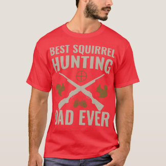 T-shirt Meilleure chasse aux écureuils Papa Jamais Drôle c