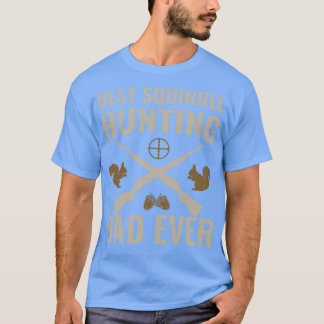 T-shirt Meilleure chasse aux écureuils Papa Jamais Drôle c