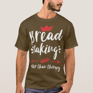 T-shirt Meilleure cuisson de pain drôle que la thérapie Ba