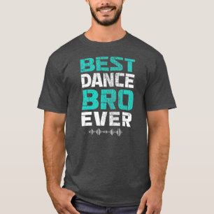 T-shirt Meilleure Danse Bro Jamais Amusante Frère Danse