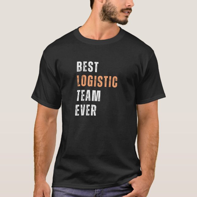 T-shirt Meilleure Équipe de Logistique de Tous les Temps (Devant)