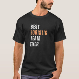 T-shirt Meilleure Équipe de Logistique Jamais Équipe Logis