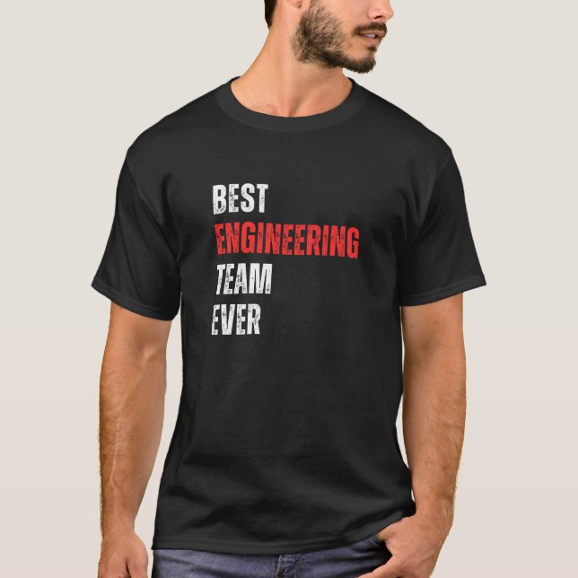 T-shirt Meilleure équipe d'ingénierie de tous les temps  (Devant)