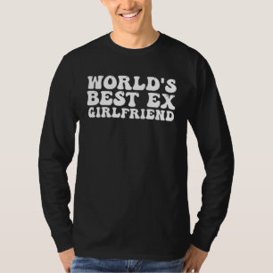 T-shirt Meilleure ex petite amie du monde Tendance GF Fem