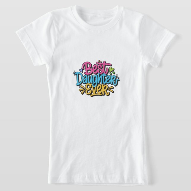 T-Shirt Meilleure Fille Ever (Style 3) (Poser)