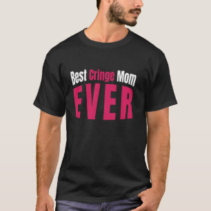 T-shirt Meilleure Maman Cringe Jamais Pour Embarrasser Les