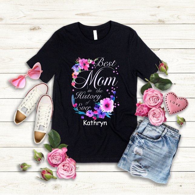 T-shirt Meilleure maman dans l'histoire d'Ever (Best Mom in the History of Ever Tshirt)