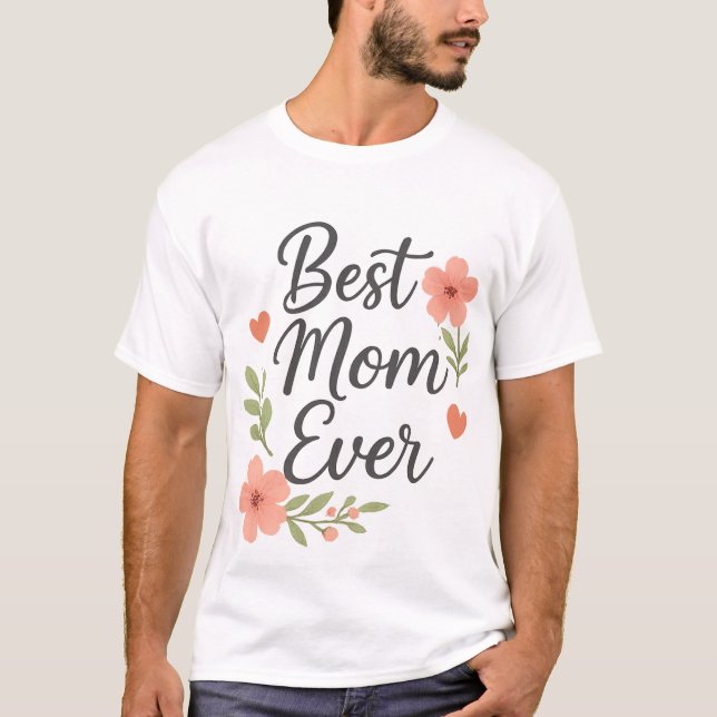 T-shirt Meilleure maman jamais - Floral Mère's Day Design (Devant)