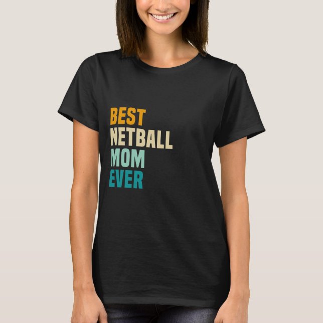 T-shirt Meilleure maman Netball jamais (Devant)