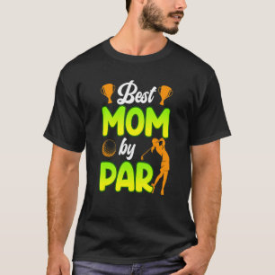 T-shirt Meilleure maman Par Par Par Golfer Mère Golfer Gol