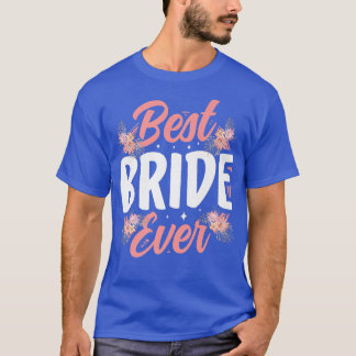 T-shirt Meilleure mariée ever mariage mignonne fête enterr