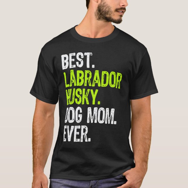 T-shirt Meilleure MÈRE de chien Labrador Husky Ever Chien (Devant)