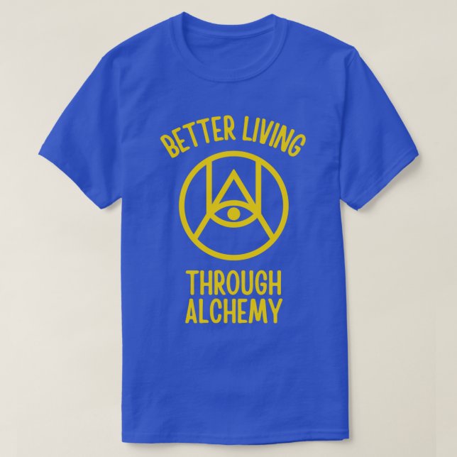 T-shirt Meilleure vie grâce à l'alchimie 2 (Design devant)