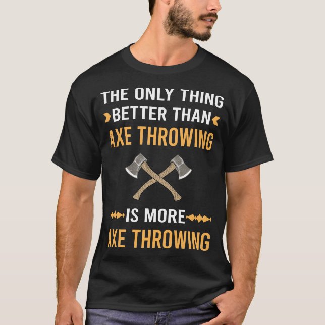 T-shirt Meilleures haches de lancer que les haches (Devant)