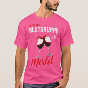 T-shirt Meine Blutgruppe Ist Merlot Wein Spa Weinliebhaber