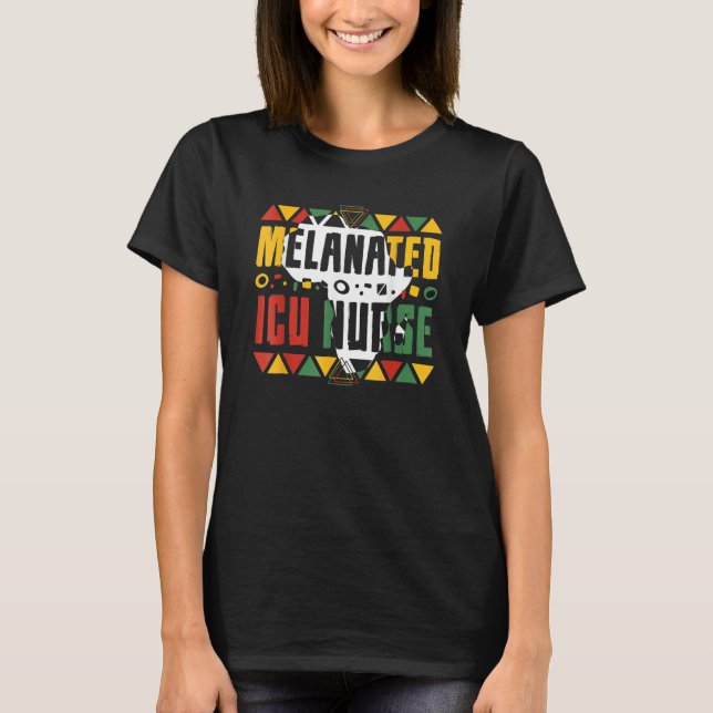 T-shirt Melanated ICU Nurse Black History Month Intensive  (Devant)