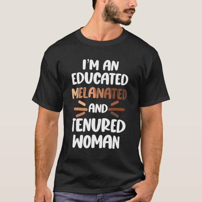 T-shirt Melanated Tenured Black Woman Educator College Pro (Devant)
