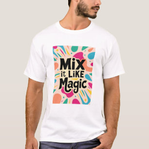 T-shirt Mélangez-le comme par magie
