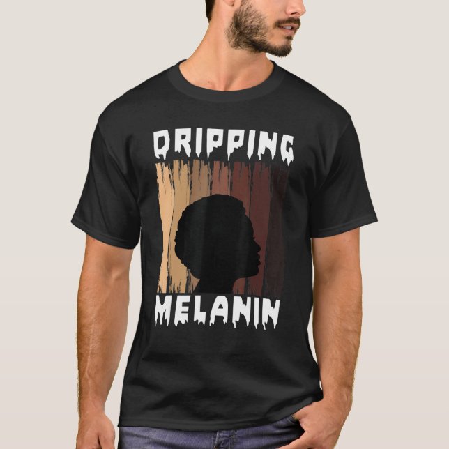 T-shirt Melanin Dripping Melanin Women Black Girl Melanate (Devant)