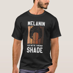 T-shirt Melanin Oui Nous sommes Throwin' Shade Afro Hair D