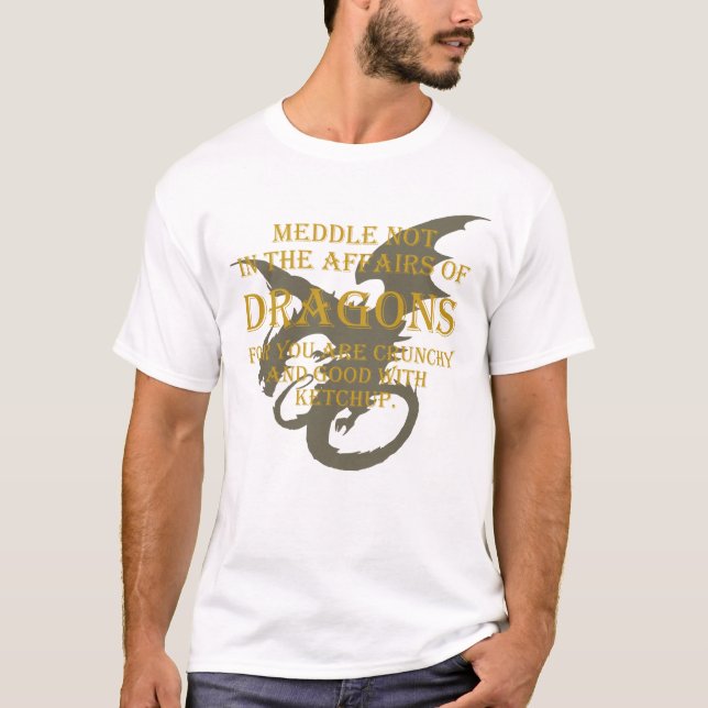 T-shirt Mêlez pas dans les affaires des dragons (Devant)