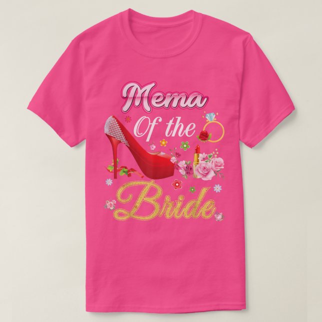 T-shirt Mema Of The Bride Happy Wedding Flower Pink Shoe M (Design devant)