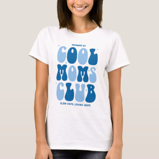T-shirt Member of cool moms club, slow days, loving ways
