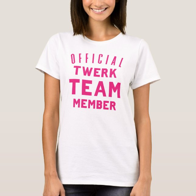T-shirt Membre de l'équipe officiel de Twerk (Devant)