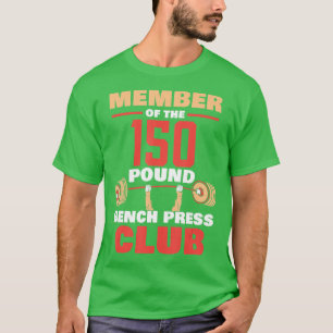 T-shirt Membre Du Club De Presse À Banc De 150 Livres Forc
