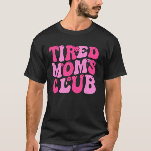 T-shirt Membre fier du Club des Mamans Fatiguées