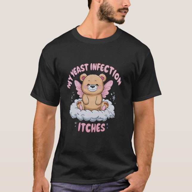 T-shirt Mème amusant Mon infection de levure démangeaisons (Devant)