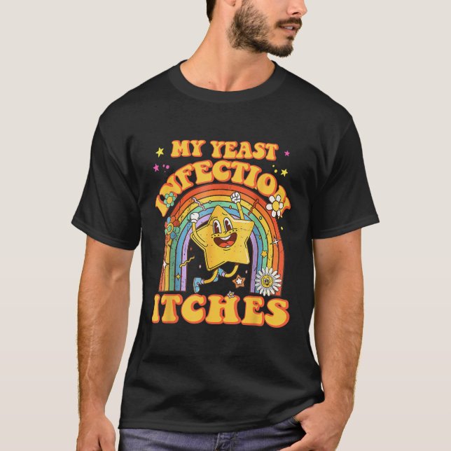 T-shirt Mème amusant Mon infection de levure démangeaisons (Devant)