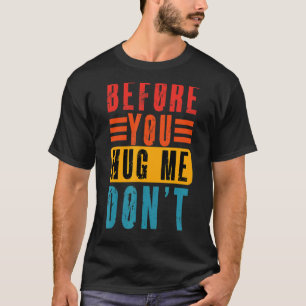 T-shirt Mème avant que vous me serrez dans vos bras Ne Vin