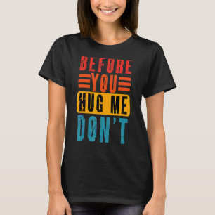 T-shirt Mème avant que vous me serrez dans vos bras Ne Vin