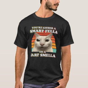 T-shirt Mème de chat amusant Vous êtes soit une Smart Fell