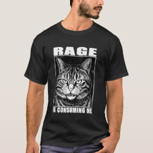 T-shirt Mème de chat drôle Rage me consume Amoureux de cha